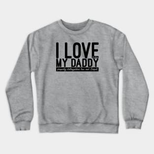 I Love it When My DADDY Properly Distinguishes Law and Gospel Crewneck Sweatshirt